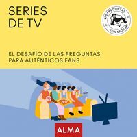 SERIES DE TV. EL DESAFÍO DE LAS PREGUNTAS PARA AUTÉNTICOS FANS