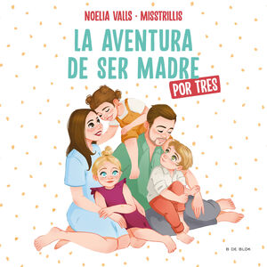 MISSTRILLIS. LA AVENTURA DE SER MADRE (POR TRES)