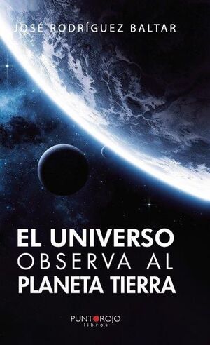 EL UNIVERSO OBSERVA AL PLANETA TIERRA