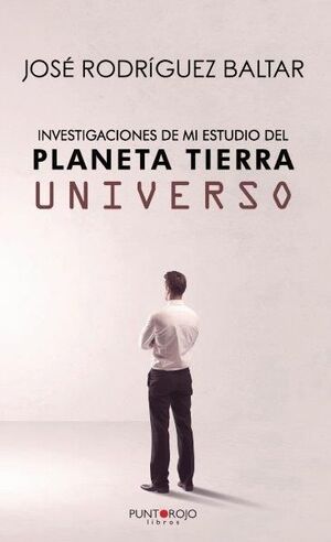 INVESTIGACIONES DE MI ESTUDIO DEL PLANETA TIERRA Y UNIVERSO