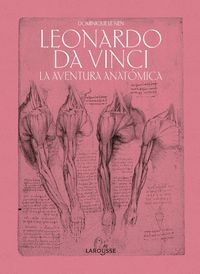 LEONARDO DA VINCI. LA AVENTURA ANATÓMICA