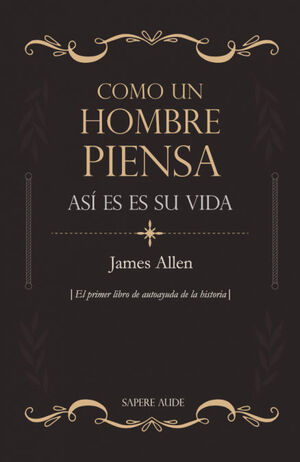 COMO UN HOMBRE PIENSA, ASÍ ES SU VIDA