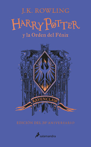 HARRY POTTER Y LA ORDEN DEL FÉNIX (EDICIÓN RAVENCLAW DE 20º ANIVERSARIO) (HARRY