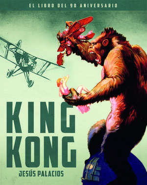 KING KONG. EL LIBRO DEL 90 ANIVERSARIO