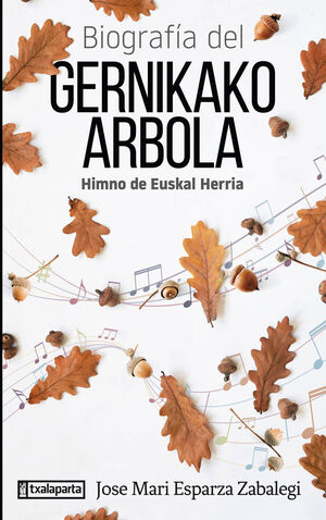 BIOGRAFIA DEL GERNIKAKO ARBOLA: HIMNO DE EUSKAL HERRIA