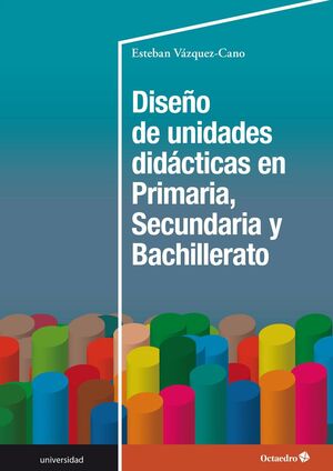 DISEÑO DE UNIDADES DIDÁCTICAS EN PRIMARIA, SECUNDARIA Y BACHILLERATO