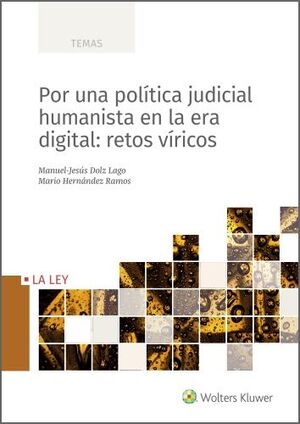 POR UNA POLÍTICA JUDICIAL HUMANISTA EN LA ERA DIGITAL: RETOS VÍRICOS