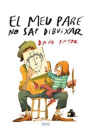EL MEU PARE NO SAP DIBUIXAR