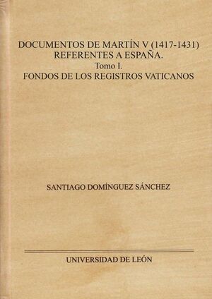 DOCUMENTOS DE MARTÍN V (1417-1431). REFERENTES A ESPAÑA.