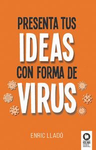 PRESENTA TUS IDEAS CON FORMA DE VIRUS