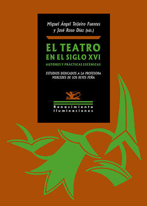 EL TEATRO EN EL SIGLO XVI. AUTORES Y PRÁCTICAS ESCÉNICAS