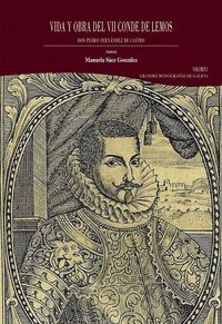 VIDA Y OBRA DEL VII CONDE DE LEMOS, DON PEDRO FERNÁNDEZ DE CASTRO. VOLUMEN I