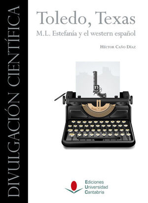 TOLEDO, TEXAS. M. L. ESTEFANÍA Y EL WESTERN ESPAÑOL
