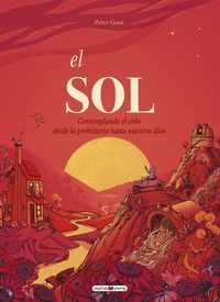 SOL, EL - CONTEMPLANDO EL CIELO DESDE LA PREHISTORIA HASTA NUESTROS DÍAS