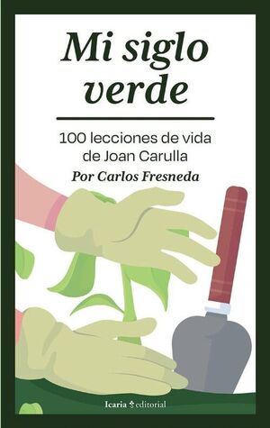 MI SIGLO VERDE. 100 LECCIONES DE VIDA DE JOAN CARULLA+