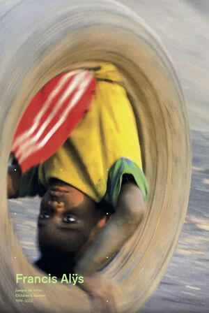 FRANCIS ALS. JUEGOS DE NIÑOS. CHILDREN'S GAMES