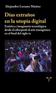 DÍAS EXTRAÑOS EN LA UTOPÍA DIGITAL. ESTÉTICA E IMAGINARIO