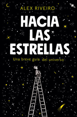 HACIA LAS ESTRELLAS: UNA PEQUEñA GUíA DEL UNIVERSO