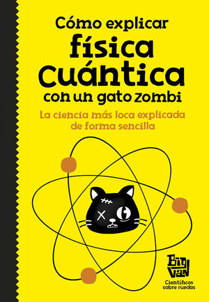 CóMO EXPLICAR FíSICA CUáNTICA CON UN GATO ZOMBIE