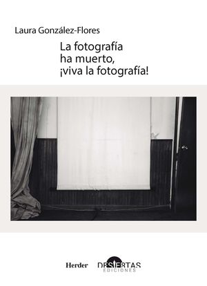 LA FOTOGRAFÍA HA MUERTO, ¡VIVA LA FOTOGRAFÍA!