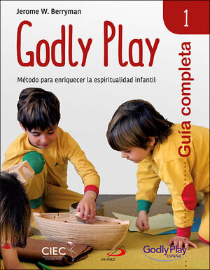 GUÍA COMPLETA DE GODLY PLAY - VOL. 1