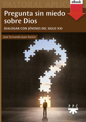 PREGUNTA SIN MIEDO SOBRE DIOS (EBOOK-EPUB)