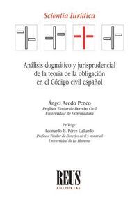 ANÁLISIS DOGMÁTICO Y JURISPRUDENCIAL DE LA TEORÍA DE LA OBLIGACIÓN EN EL CÓDIGO