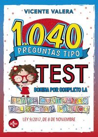 1040 PREGUNTAS TIPO TEST. LEY DE CONTRATOS DEL SECTOR PÚBLICO