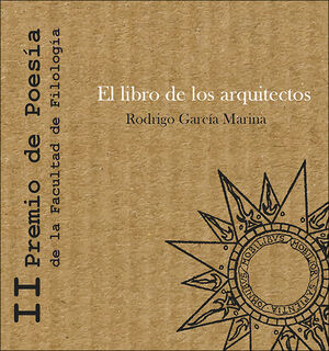 EL LIBRO DE LOS ARQUITECTOS. II PREMIO DE POESÍA DE LA FACULTAD DE FILOLOGÍA - U