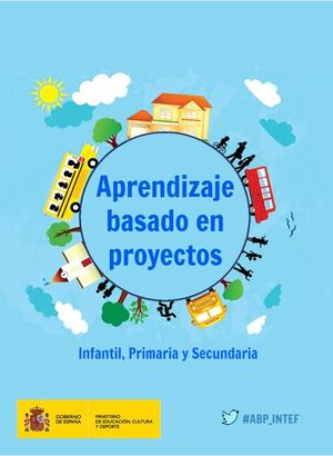 APRENDIZAJE BASADO EN PROYECTOS. INFANTIL, PRIMARIA Y SECUNDARIA