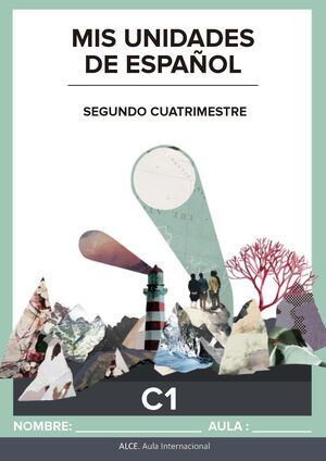 MIS UNIDADES DE ESPAñOL. SEGUNDO CUATRIMESTRE. C1 - ALCE