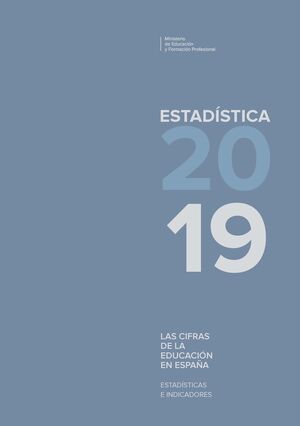 LAS CIFRAS DE LA EDUCACIóN EN ESPAñA. ESTADíSTICAS E INDICADORES.