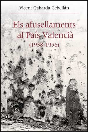 ELS AFUSELLAMENTS AL PAIS VALENCIA (1938-1956)