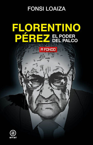 FLORENTINO PÉREZ, EL PODER DEL PALCO