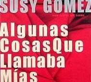 SUSY GÓMEZ, ALGUNAS COSAS QUE LLAMABA MÍAS