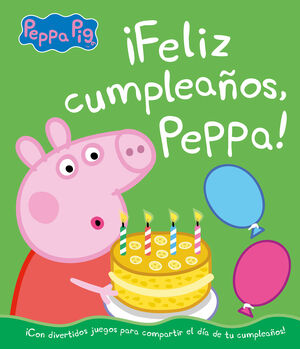 PEPPA PIG. UN CUENTO - ¡FELIZ CUMPLEAÑOS, PEPPA!