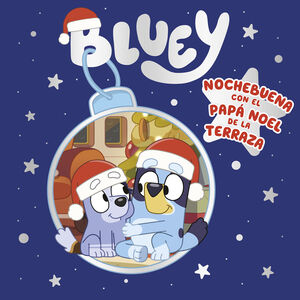 BLUEY. UN CUENTO - NOCHEBUENA CON EL PAPÁ NOEL DE LA TERRAZA (EDICIÓN EN ESPAÑOL)