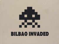 BILBAO INVADED
