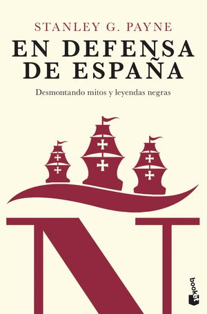 EN DEFENSA DE ESPAÑA: DESMONTANDO MITOS Y LEYENDAS NEGRAS