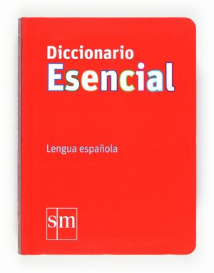 DICCIONARIO ESENCIAL DE LA LENGUA ESPAÑOLA *** SM ***