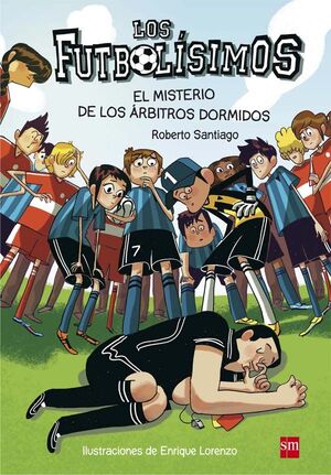 LOS FUTBOLÍSIMOS 1: EL MISTERIO DE LOS ÁRBITROS DORMIDOS