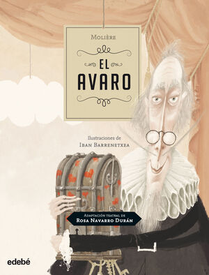 EL AVARO DE MOLIERE, ADAPTACIÓN TEATRAL DE ROSA NAVARRO DURÁN