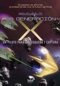 LA GENERACIÓN X: UN PILOTO PARA LA BÚSQUEDA Y CAPTURA