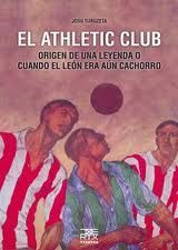 EL ATHLETIC CLUB ORIGEN DE UNA LEYENDA O CUANDO EL LEON ERA AUN C