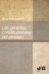 LAS GARANTÍAS CONSTITUCIONALES DEL PROCESO.