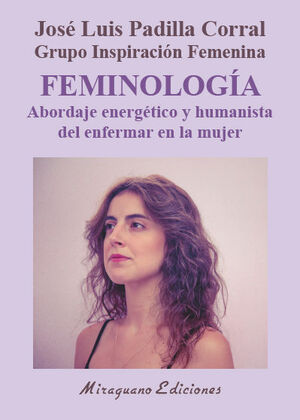 FEMINOLOGíA. ABORDAJE ENERGéTICO Y HUMANISTA DEL ENFERMAR EN LA M