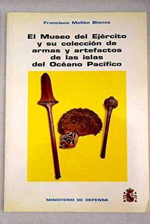 EL MUSEO DEL EJÉRCITO Y SU COLECCIÓN Y ARTEFACTOS DE LAS ISLAS DEL OCÉANO PACÍFI