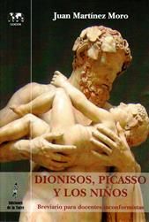 DIONISOS, PICASSO Y LOS NIÑOS. BREVIARIO PARA DOCENTES INCONFORMI