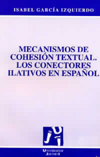 MECANISMOS DE COHESIÓN TEXTUAL. LOS CONECTORES ILATIVOS EN ESPAÑOL