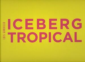 ICEBERG TROPICAL. LUIS GORDILLO. ANTOLÓGICA 1959-2007